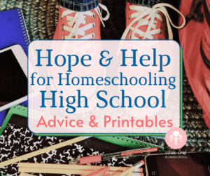 Start here if you are homeschooling a high schooler