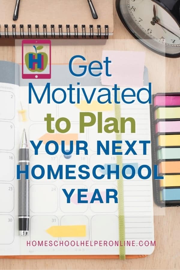get motivated for next year\'s homeschool plan